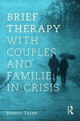 Brief Therapy With Couples and Families in Crisis - Robert Taibbi - cover