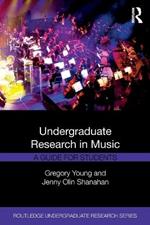 Undergraduate Research in Music: A Guide for Students