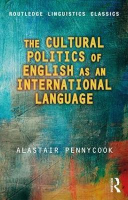 The Cultural Politics of English as an International Language - Alastair Pennycook - cover
