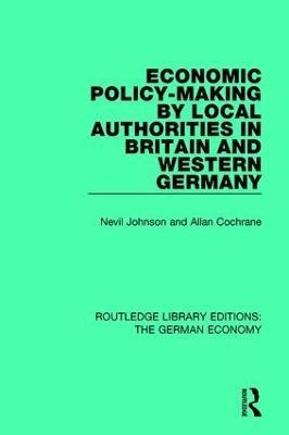 Economic Policy-Making by Local Authorities in Britain and Western Germany - Nevil Johnson,Allan Cochrane - cover
