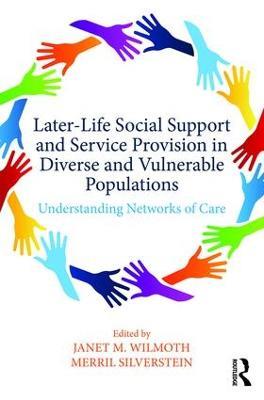 Later-Life Social Support and Service Provision in Diverse and Vulnerable Populations: Understanding Networks of Care - cover