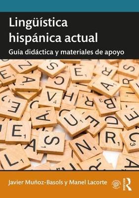 Lingüística hispánica actual: guía didáctica y materiales de apoyo - Javier Muñoz-Basols,Manel Lacorte - cover