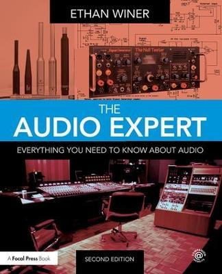The Audio Expert: Everything You Need to Know About Audio - Ethan Winer - cover