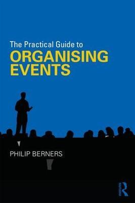 The Practical Guide to Organising Events - Philip Berners - cover