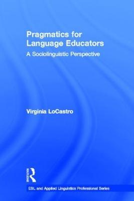 Pragmatics for Language Educators: A Sociolinguistic Perspective - Virginia LoCastro - cover