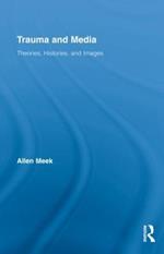 Trauma and Media: Theories, Histories, and Images