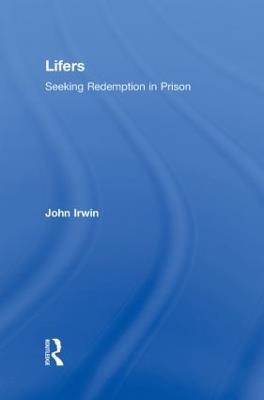 Lifers: Seeking Redemption in Prison - John Irwin - cover