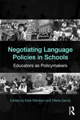 Negotiating Language Policies in Schools: Educators as Policymakers - cover