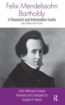 Felix Mendelssohn Bartholdy: A Research and Information Guide - John Michael Cooper,Angela R. Mace - cover