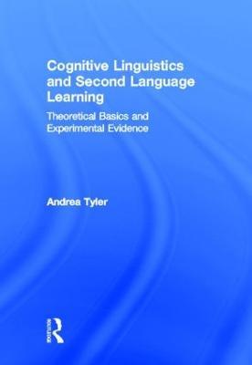 Cognitive Linguistics and Second Language Learning: Theoretical Basics and Experimental Evidence - Andrea Tyler - cover