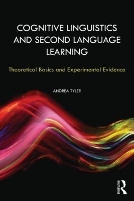 Cognitive Linguistics and Second Language Learning: Theoretical Basics and Experimental Evidence - Andrea Tyler - cover