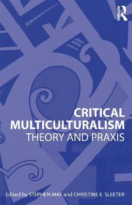 Critical Multiculturalism: Theory and Praxis - cover