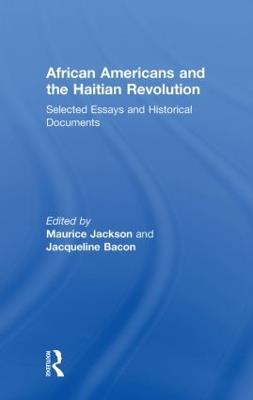 African Americans and the Haitian Revolution: Selected Essays and Historical Documents - cover