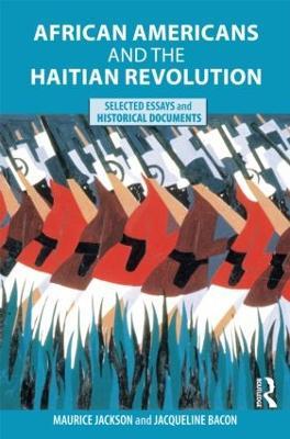 African Americans and the Haitian Revolution: Selected Essays and Historical Documents - cover