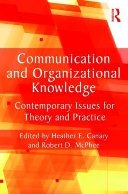 Communication and Organizational Knowledge: Contemporary Issues for Theory and Practice - cover