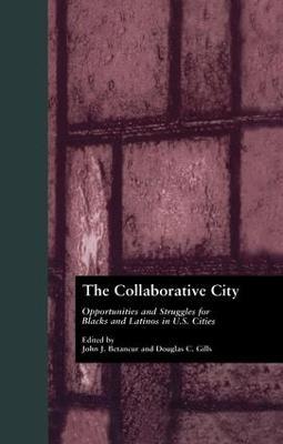 The Collaborative City: Opportunities and Struggles for Blacks and Latinos in U.S. Cities - John Betancur - cover