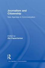 Journalism and Citizenship: New Agendas in Communication