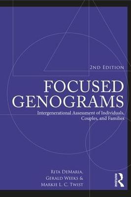 Focused Genograms: Intergenerational Assessment of Individuals, Couples, and Families - Rita DeMaria,Gerald R. Weeks,Markie L. C. Twist - cover