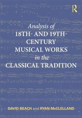 Analysis of 18th- and 19th-Century Musical Works in the Classical Tradition - David Beach,Ryan McClelland - cover