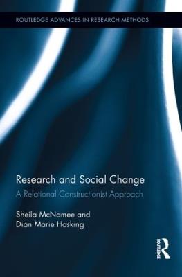 Research and Social Change: A Relational Constructionist Approach - Sheila McNamee,Dian Marie Hosking - cover