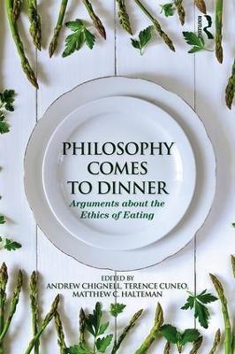 Philosophy Comes to Dinner: Arguments About the Ethics of Eating - cover