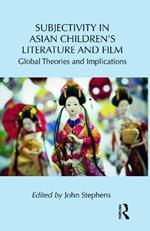 Subjectivity in Asian Children’s Literature and Film: Global Theories and Implications
