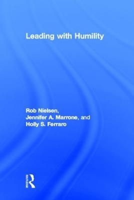 Leading with Humility - Rob Nielsen,Jennifer A. Marrone,Holly S. Ferraro - cover