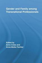 Gender and Family Among Transnational Professionals