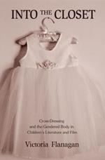 Into the Closet: Cross-Dressing and the Gendered Body in Children's Literature and Film