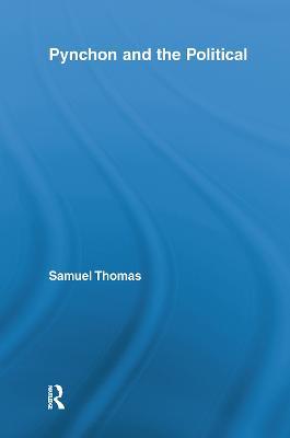 Pynchon and the Political - Samuel Thomas - cover