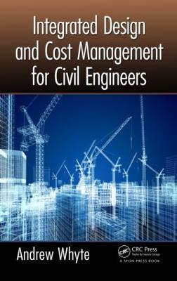 Integrated Design and Cost Management for Civil Engineers - Andrew Whyte - cover