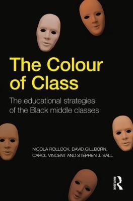 The Colour of Class: The educational strategies of the Black middle classes - Nicola Rollock,David Gillborn,Carol Vincent - cover