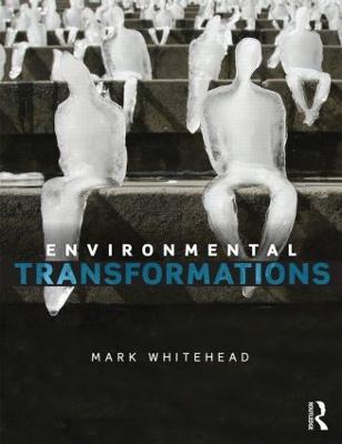 Environmental Transformations: A Geography of the Anthropocene - Mark Whitehead - cover