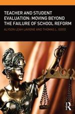Teacher and Student Evaluation: Moving Beyond the Failure of School Reform