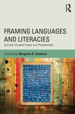Framing Languages and Literacies: Socially Situated Views and Perspectives - cover