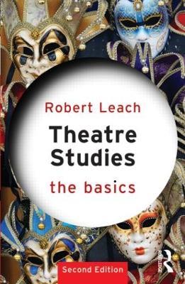 Theatre Studies: The Basics - Robert Leach - cover