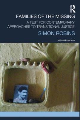 Families of the Missing: A Test for Contemporary Approaches to Transitional Justice - Simon Robins - cover