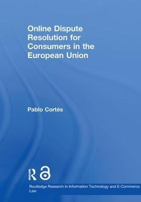 Online Dispute Resolution for Consumers in the European Union - Pablo Cortés - cover