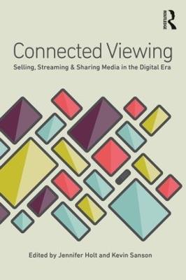 Connected Viewing: Selling, Streaming, & Sharing Media in the Digital Age - cover