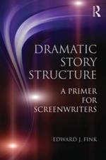 Dramatic Story Structure: A Primer for Screenwriters