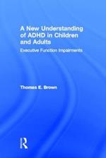 A New Understanding of ADHD in Children and Adults: Executive Function Impairments