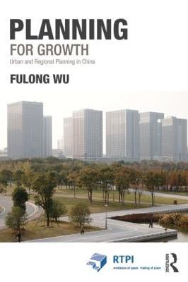 Planning for Growth: Urban and Regional Planning in China - Fulong Wu - cover