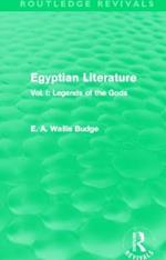 Egyptian Literature (Routledge Revivals): Vol. I: Legends of the Gods