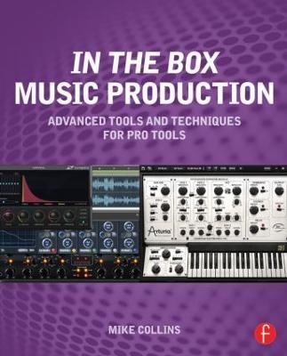 In the Box Music Production: Advanced Tools and Techniques for Pro Tools - Mike Collins - cover