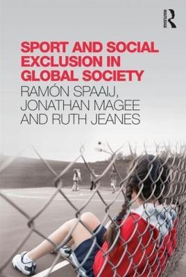 Sport and Social Exclusion in Global Society - Ramón Spaaij,Jonathan Magee,Ruth Jeanes - cover