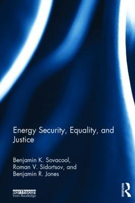 Energy Security, Equality and Justice - Benjamin K. Sovacool,Roman V. Sidortsov,Benjamin R. Jones - cover