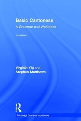 Basic Cantonese: A Grammar and Workbook - Virginia Yip,Stephen Matthews - cover