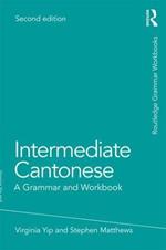 Intermediate Cantonese: A Grammar and Workbook