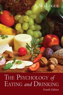 The Psychology of Eating and Drinking - Alexandra W. Logue - cover