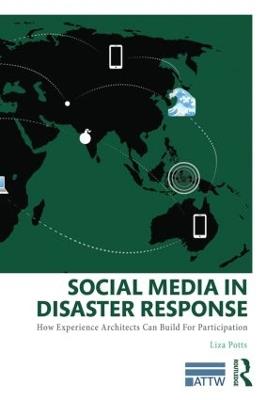 Social Media in Disaster Response: How Experience Architects Can Build for Participation - Liza Potts - cover
